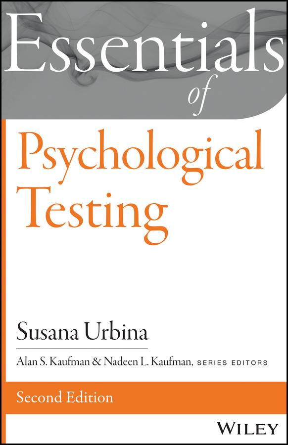 Essentials of Psychological Testing by Alan S. Kaufman, Nadeen L. Kaufman, Susana Urbina