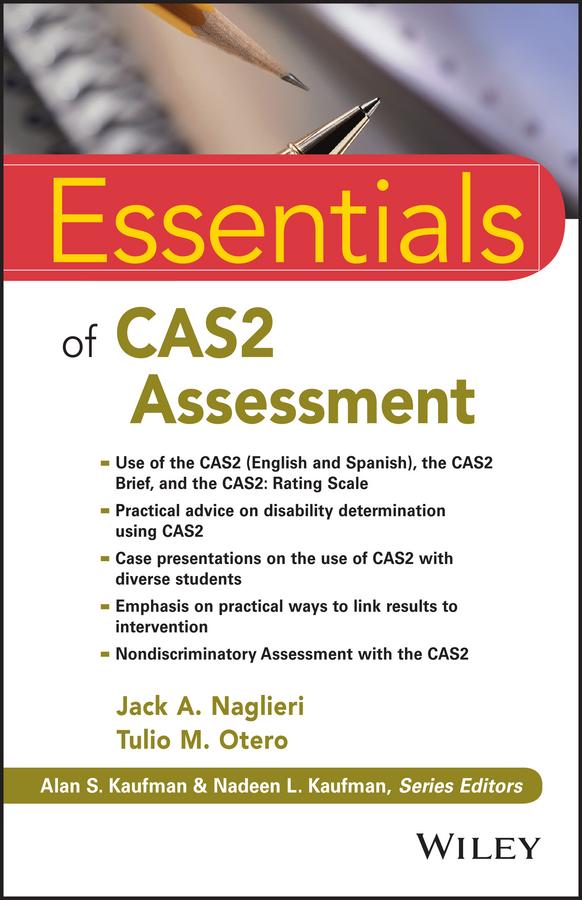 Essentials of CAS2 Assessment by Alan S. Kaufman, Jack A. Naglieri, Nadeen L. Kaufman, Tulio M. Otero