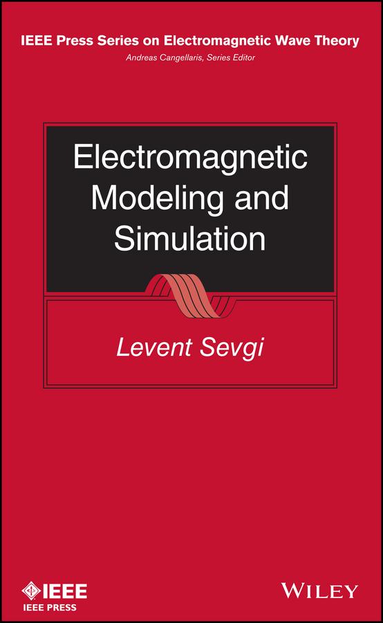 Electromagnetic Modeling and Simulation by Levent Sevgi