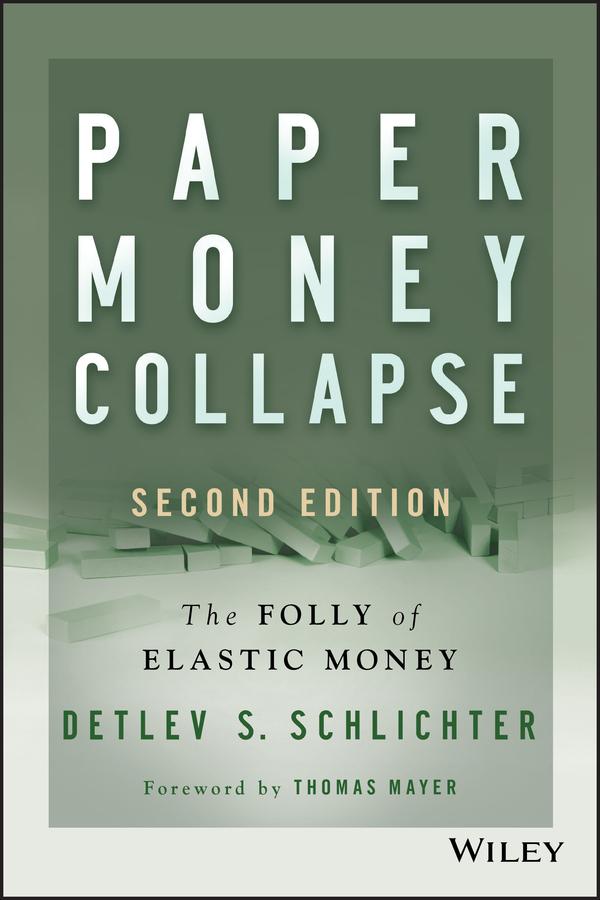 Paper Money Collapse by Detlev S. Schlichter, Thomas Mayer