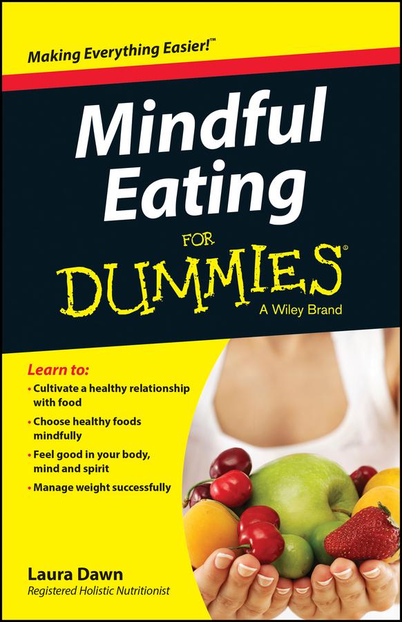 Mindful Eating For Dummies by Laura Dawn