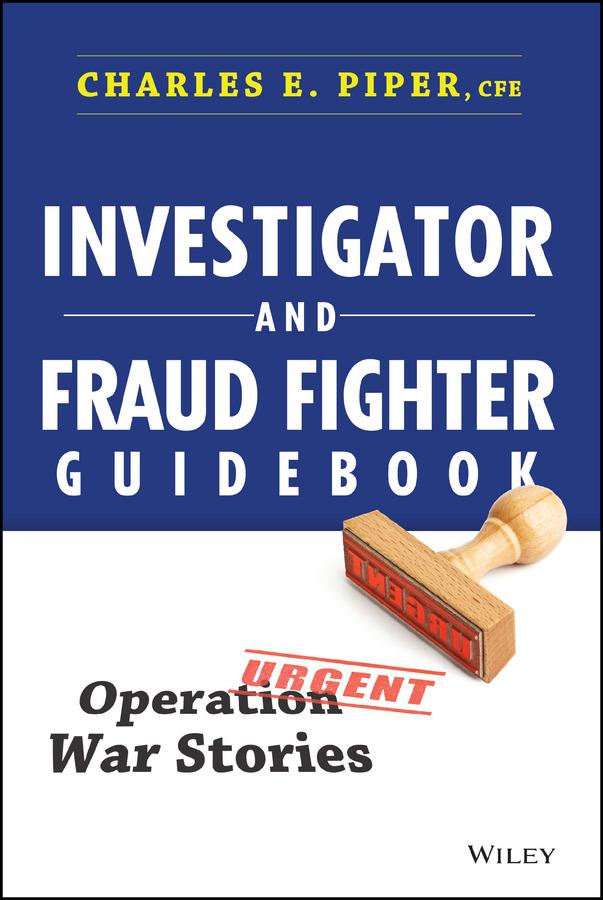 Investigator and Fraud Fighter Guidebook by Charles E. Piper