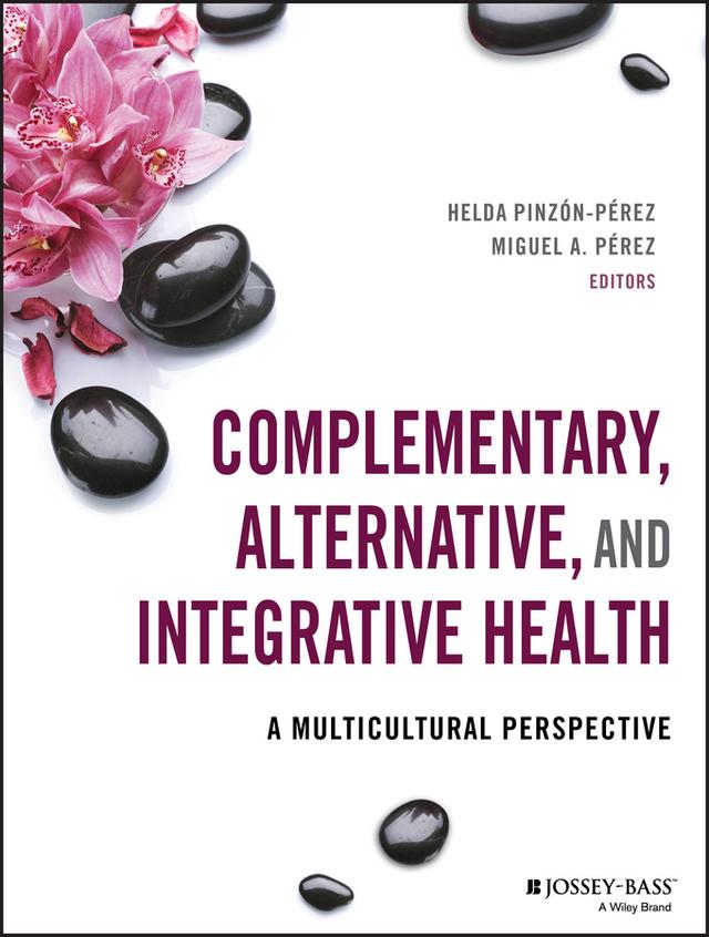Complementary, Alternative, and Integrative Health by Helda Pinzón-Pérez, Miguel A. Pérez