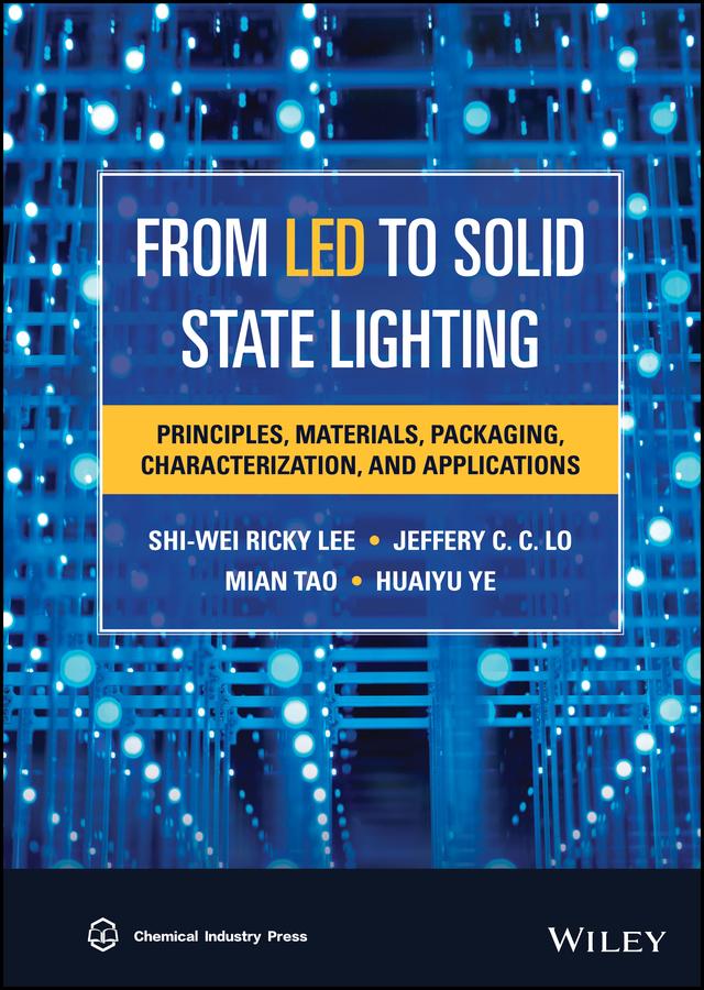 From LED to Solid State Lighting by Huaiyu Ye, Jeffery C. C. Lo, Mian Tao, S. W. Ricky Lee