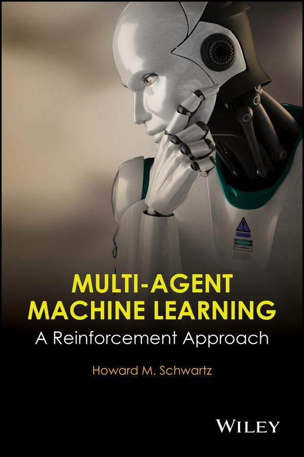 Multi-Agent Machine Learning by H. M. Schwartz
