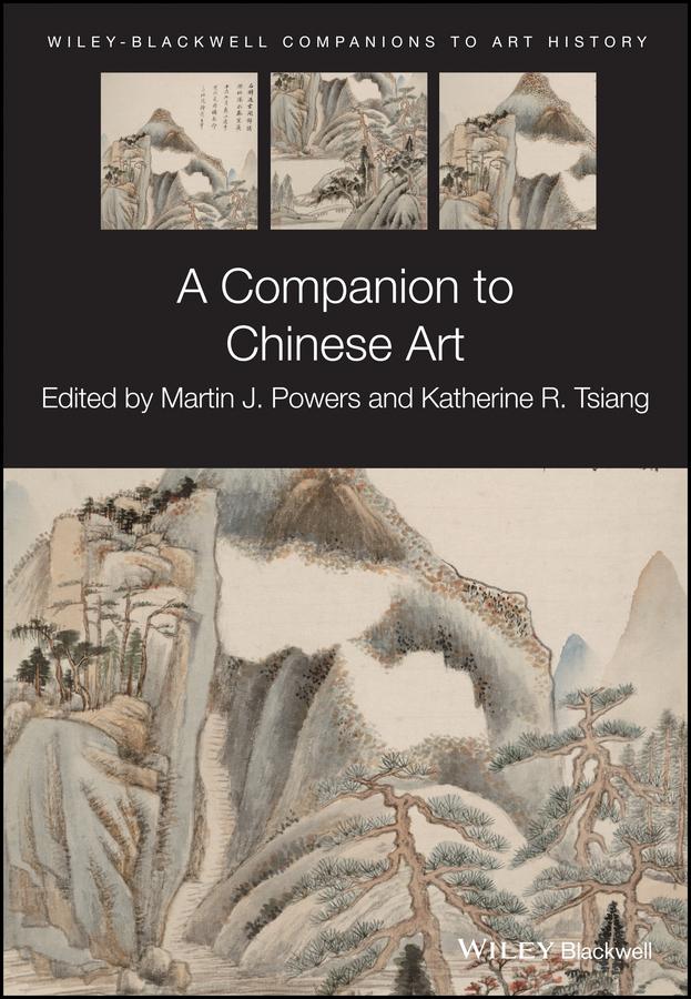 A Companion to Chinese Art by Dana Arnold, Katherine R. Tsiang, Martin J. Powers