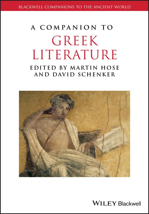 A Companion to Greek Literature by David Schenker, Martin Hose