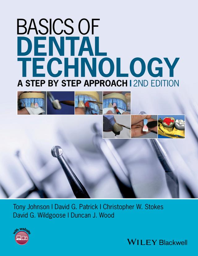 Basics of Dental Technology by Christopher W. Stokes, David G. Patrick, David G. Wildgoose, Duncan J. Wood, Tony Johnson