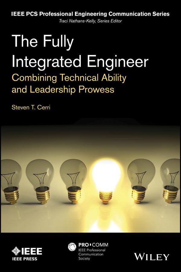 The Fully Integrated Engineer by Steven T. Cerri