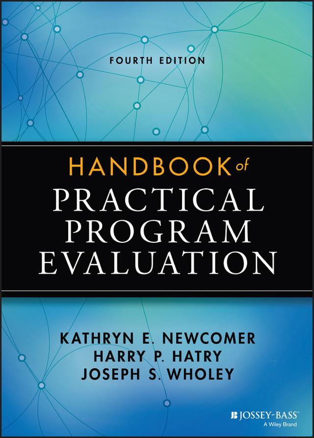 Handbook of Practical Program Evaluation by Harry P. Hatry, Joseph S. Wholey, Kathryn E. Newcomer