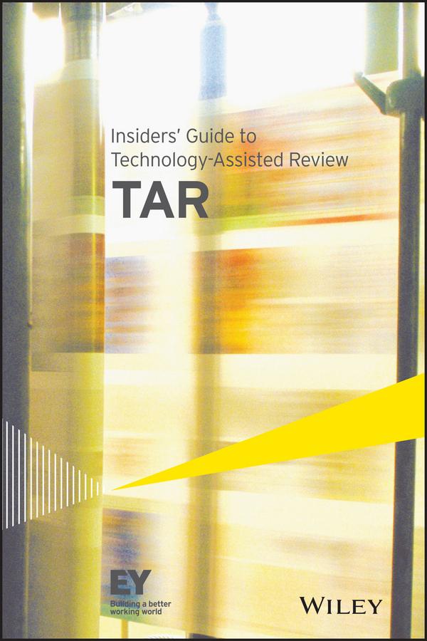 Insiders' Guide to Technology-Assisted Review (TAR) by Ernst & Young LLP