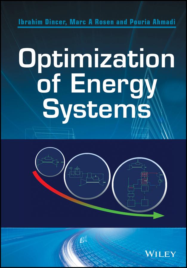 Optimization of Energy Systems by Ibrahim Dincer, Marc A. Rosen, Pouria Ahmadi