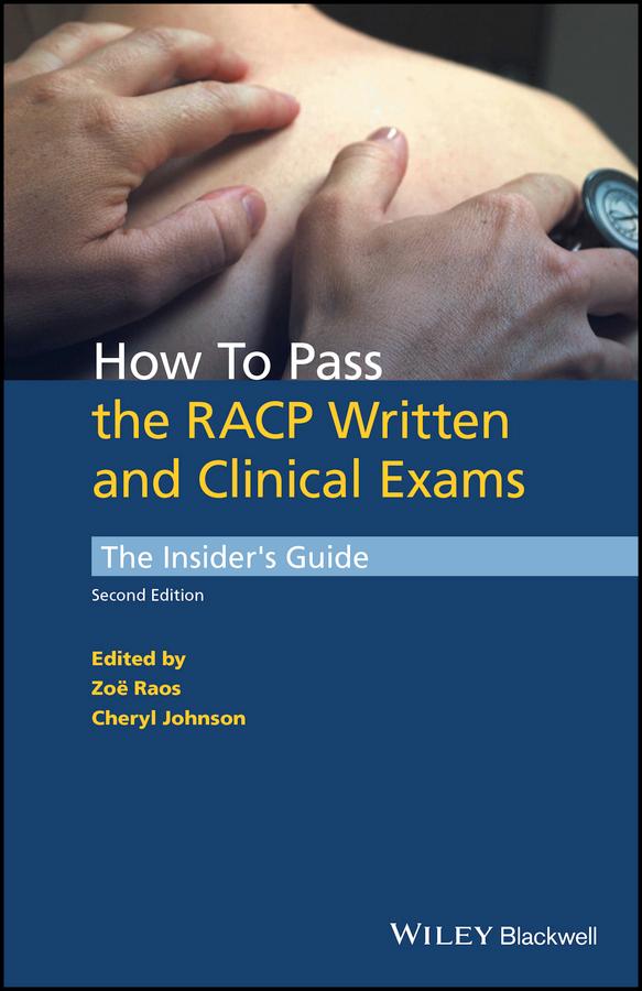 How to Pass the RACP Written and Clinical Exams by Cheryl Johnson, Zoë Raos