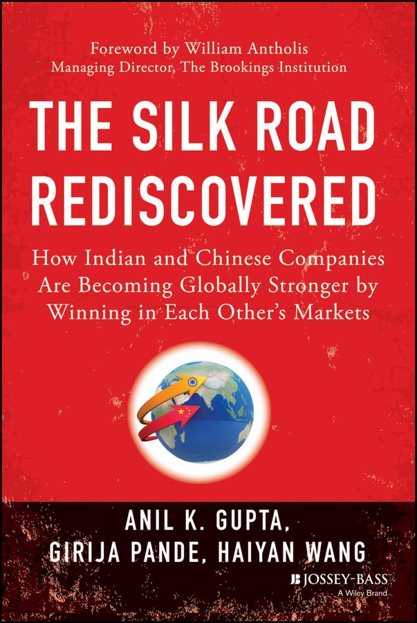 The Silk Road Rediscovered by Anil K. Gupta, Girija Pande, Haiyan Wang