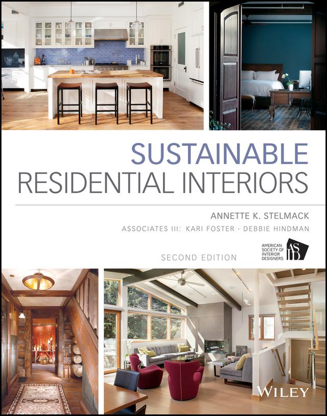 Sustainable Residential Interiors by Annette Stelmack, Associates III, Debbie Hindman, Kari Foster