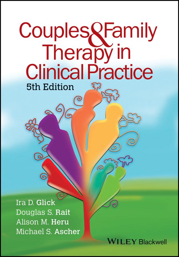 Couples and Family Therapy in Clinical Practice by Alison M. Heru, Douglas S. Rait, Ira D. Glick, Michael Ascher