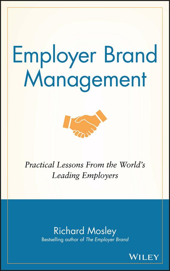 Employer Brand Management by Richard Mosley