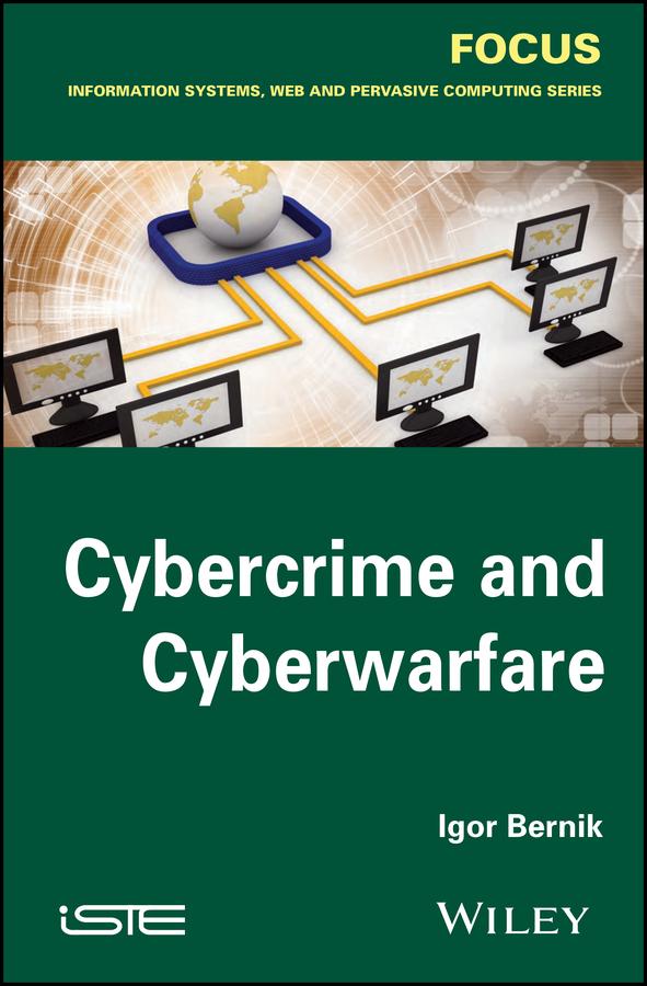 Cybercrime and Cyber Warfare by Igor Bernik