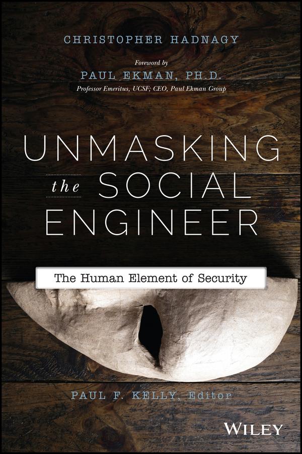 Unmasking the Social Engineer by Christopher Hadnagy, Paul Ekman, Paul F. Kelly