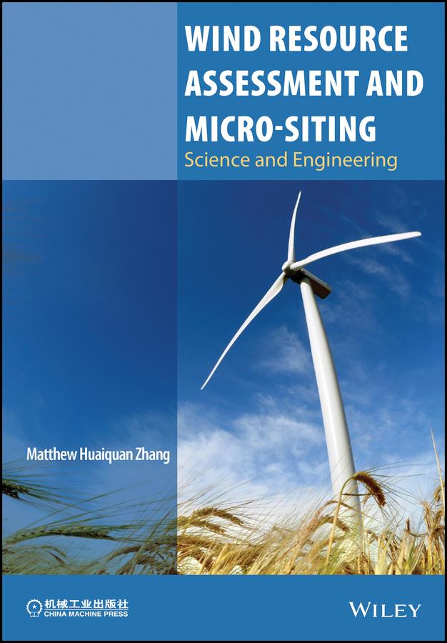 Wind Resource Assessment and Micro-siting by Matthew Huaiquan Zhang