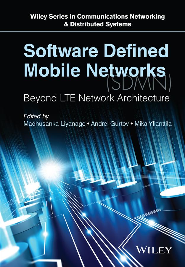 Software Defined Mobile Networks (SDMN) by Andrei Gurtov, Madhusanka Liyanage, Mika Ylianttila