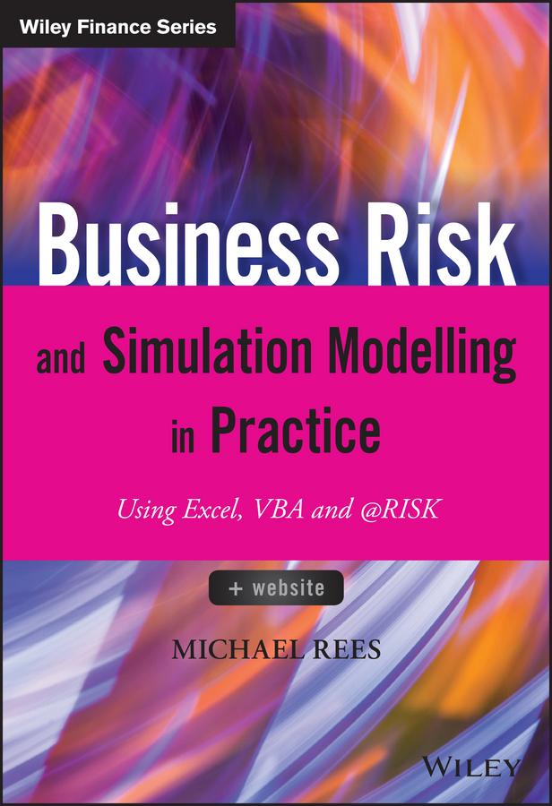 Business Risk and Simulation Modelling in Practice by Michael Rees
