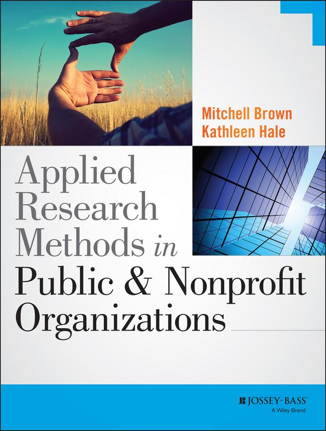 Applied Research Methods in Public and Nonprofit Organizations by Kathleen Hale, Mitchell Brown