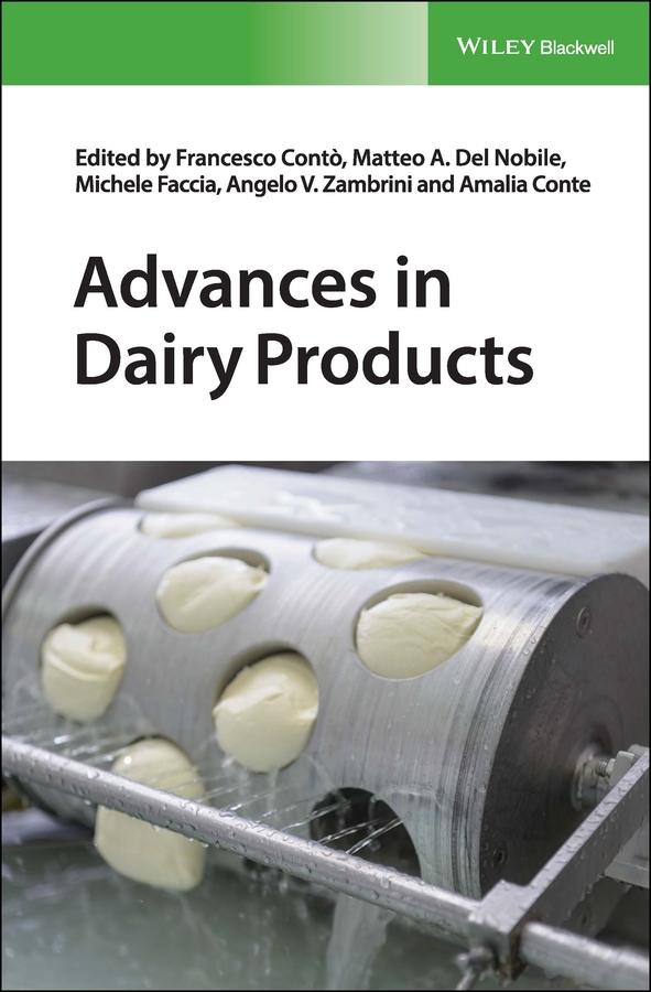 Advances in Dairy Products by Amalia Conte, Angelo V. Zambrini, Francesco Conto, Matteo A. Del Nobile, Michele Faccia