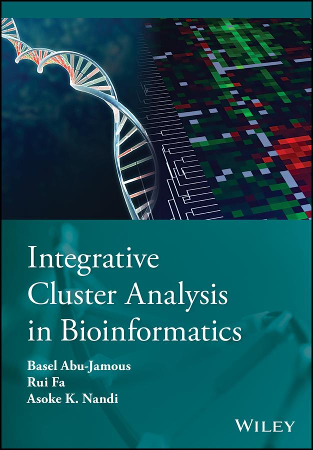 Integrative Cluster Analysis in Bioinformatics by Asoke K. Nandi, Basel Abu-Jamous, Rui Fa