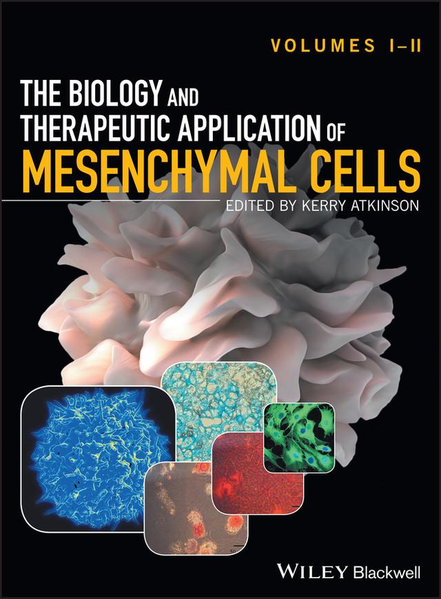 The Biology and Therapeutic Application of Mesenchymal Cells by Kerry Atkinson