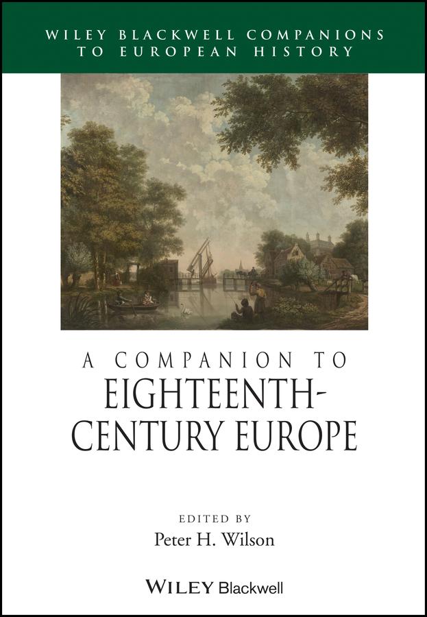 A Companion to Eighteenth-Century Europe by Peter H. Wilson