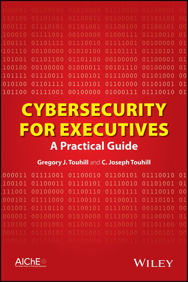 Cybersecurity for Executives by C. Joseph Touhill, Gregory J. Touhill