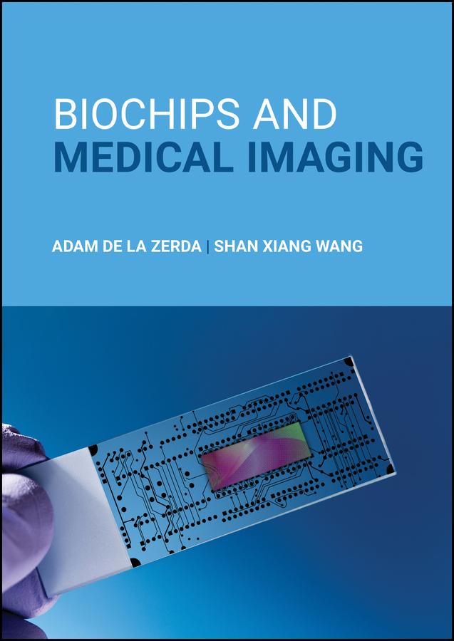 Biochips and Medical Imaging by Adam de la Zerda, Shan Xiang Wang