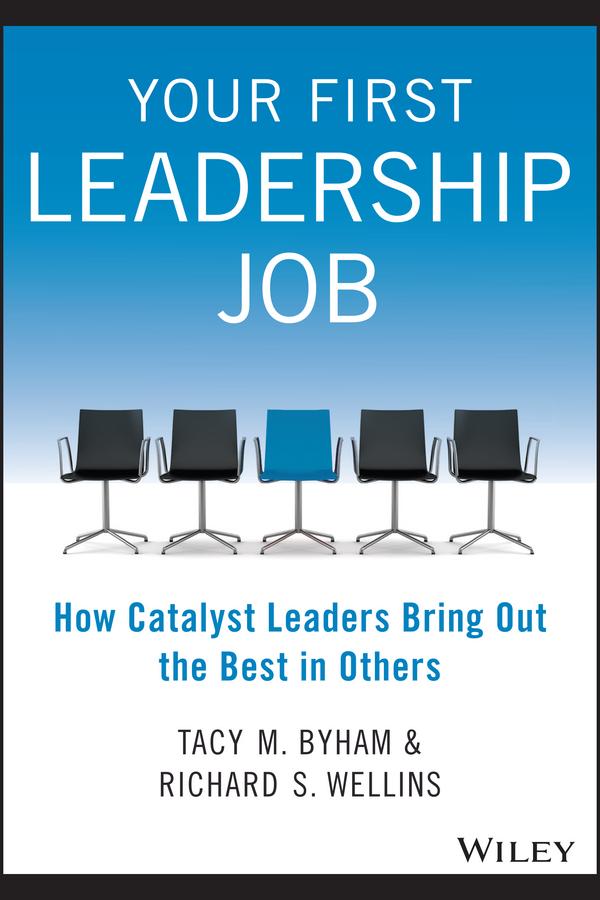 Your First Leadership Job by Richard S. Wellins, Tacy M. Byham
