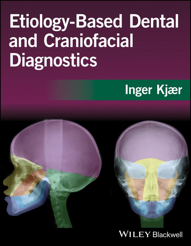 Etiology-Based Dental and Craniofacial Diagnostics by Inger Kjaer
