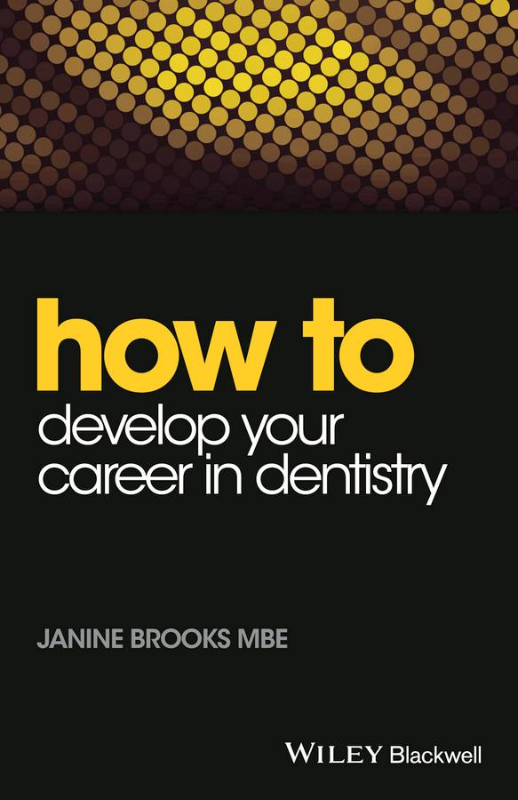 How to Develop Your Career in Dentistry by Janine Brooks