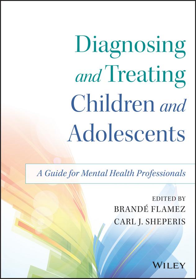 Diagnosing and Treating Children and Adolescents by Brandé Flamez, Carl J. Sheperis