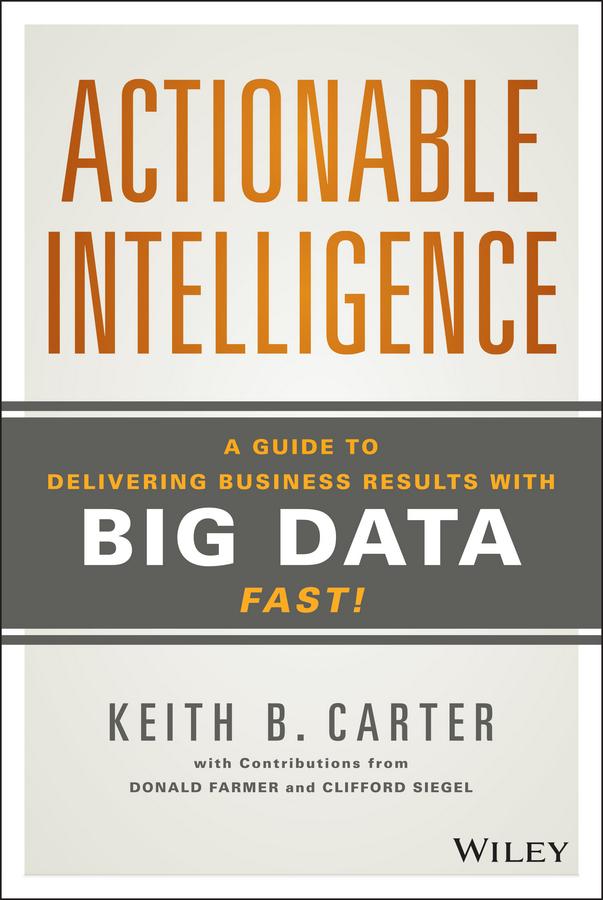 Actionable Intelligence by Clifford Siegel, Donald Farmer, Keith B. Carter