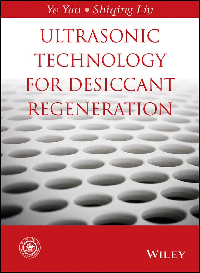 Ultrasonic Technology for Desiccant Regeneration by Shiqing Liu, Ye Yao