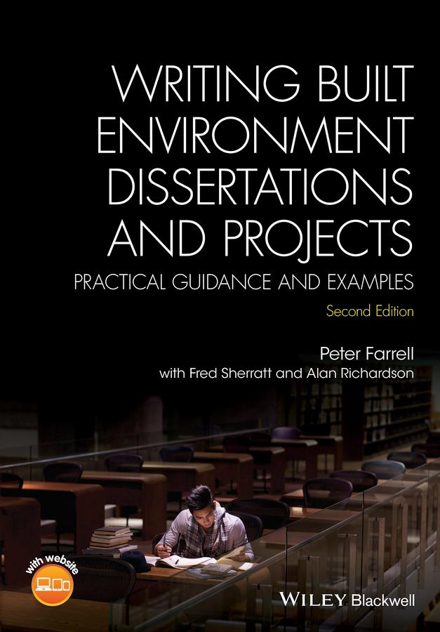 Writing Built Environment Dissertations and Projects by Alan Richardson, Fred Sherratt, Peter Farrell