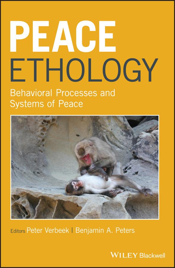 Peace Ethology by Benjamin A. Peters, Peter Verbeek
