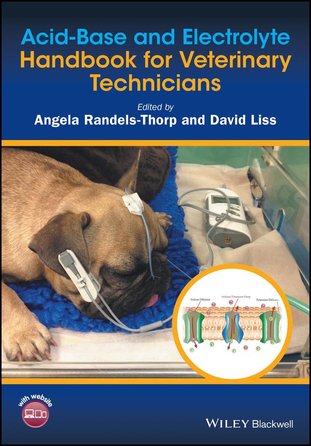 Acid-Base and Electrolyte Handbook for Veterinary Technicians by Angela Randels-Thorp, David Liss