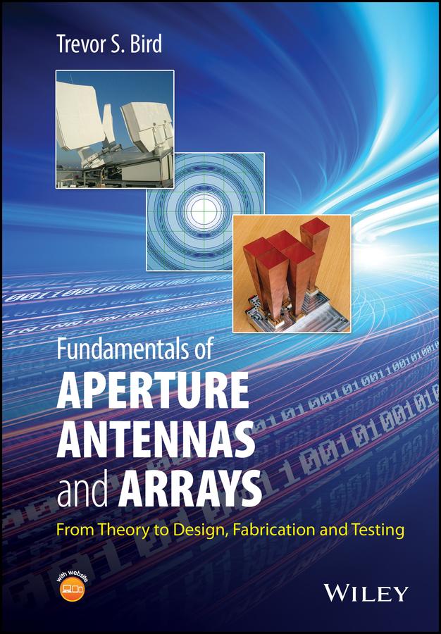 Fundamentals of Aperture Antennas and Arrays by Trevor S. Bird