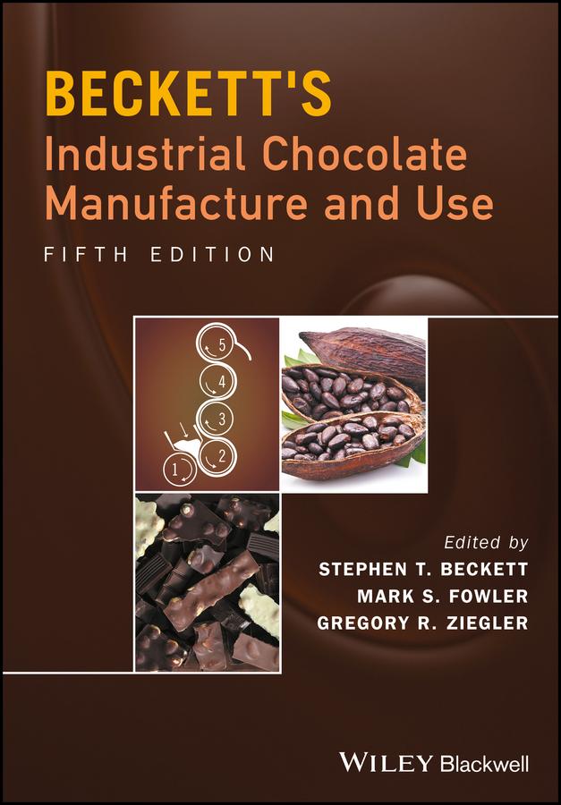 Beckett's Industrial Chocolate Manufacture and Use by Gregory R. Ziegler, Mark S. Fowler, Steve T. Beckett