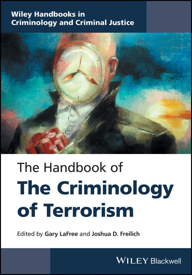 The Handbook of the Criminology of Terrorism by Gary LaFree, Joshua D. Freilich