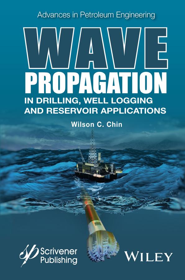 Wave Propagation in Drilling, Well Logging and Reservoir Applications by Wilson C. Chin