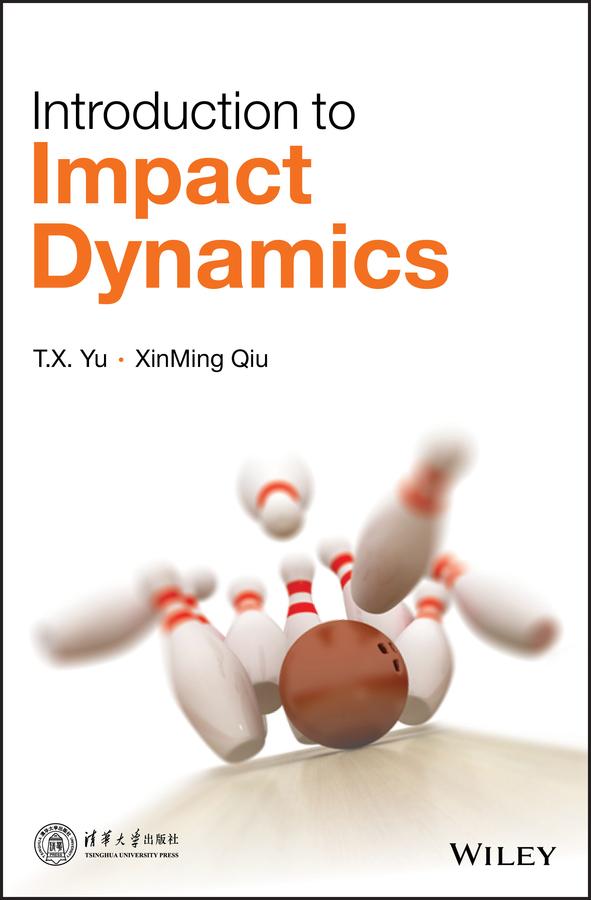 Introduction to Impact Dynamics by T. X. Yu, Xinming Qiu