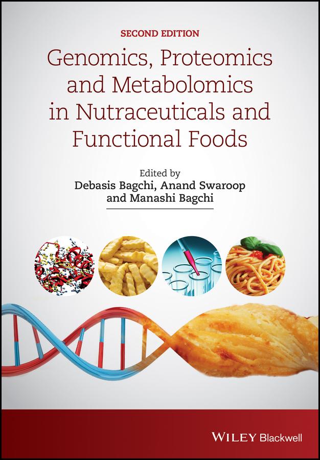 Genomics, Proteomics and Metabolomics in Nutraceuticals and Functional Foods by Anand Swaroop, Debasis Bagchi, Manashi Bagchi