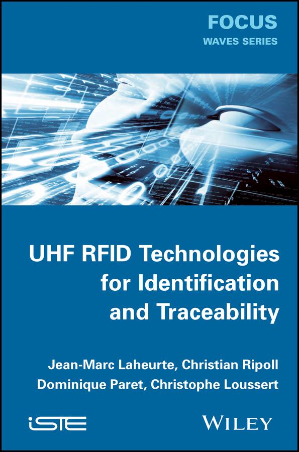 UHF RFID Technologies for Identification and Traceability by Christian Ripoll, Christophe Loussert, Dominique Paret, Jean-Marc Laheurte