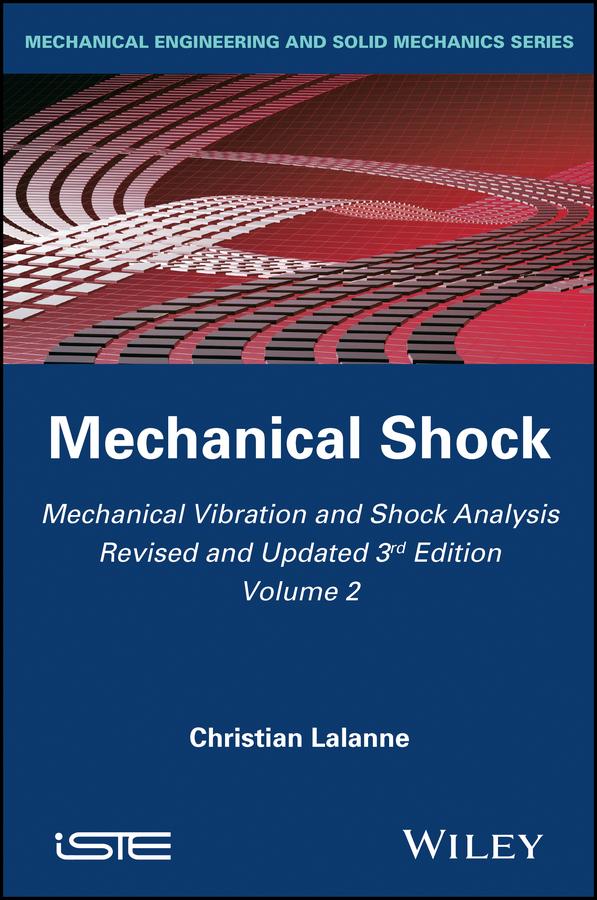 Mechanical Vibration and Shock Analysis, Mechanical Shock by Christian Lalanne